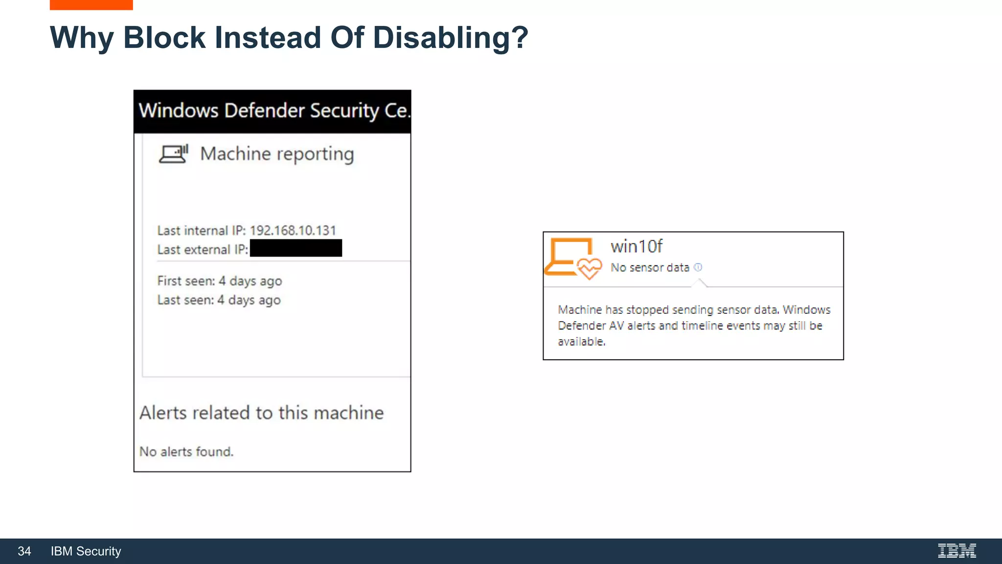 34 IBM Security
Why Block Instead Of Disabling?
 