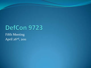 DefCon 9723 Fifth Meeting April 26nd, 2011 