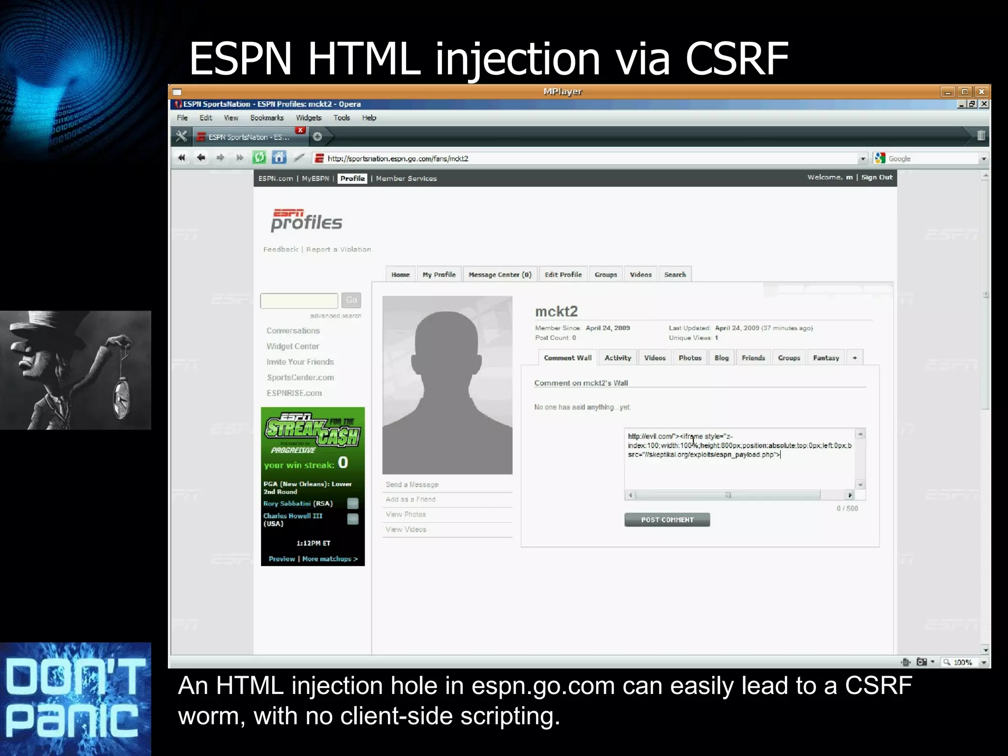 ESPN HTML injection via CSRF An HTML injection hole in espn.go.com can easily lead to a CSRF worm, with no client-side scripting. 