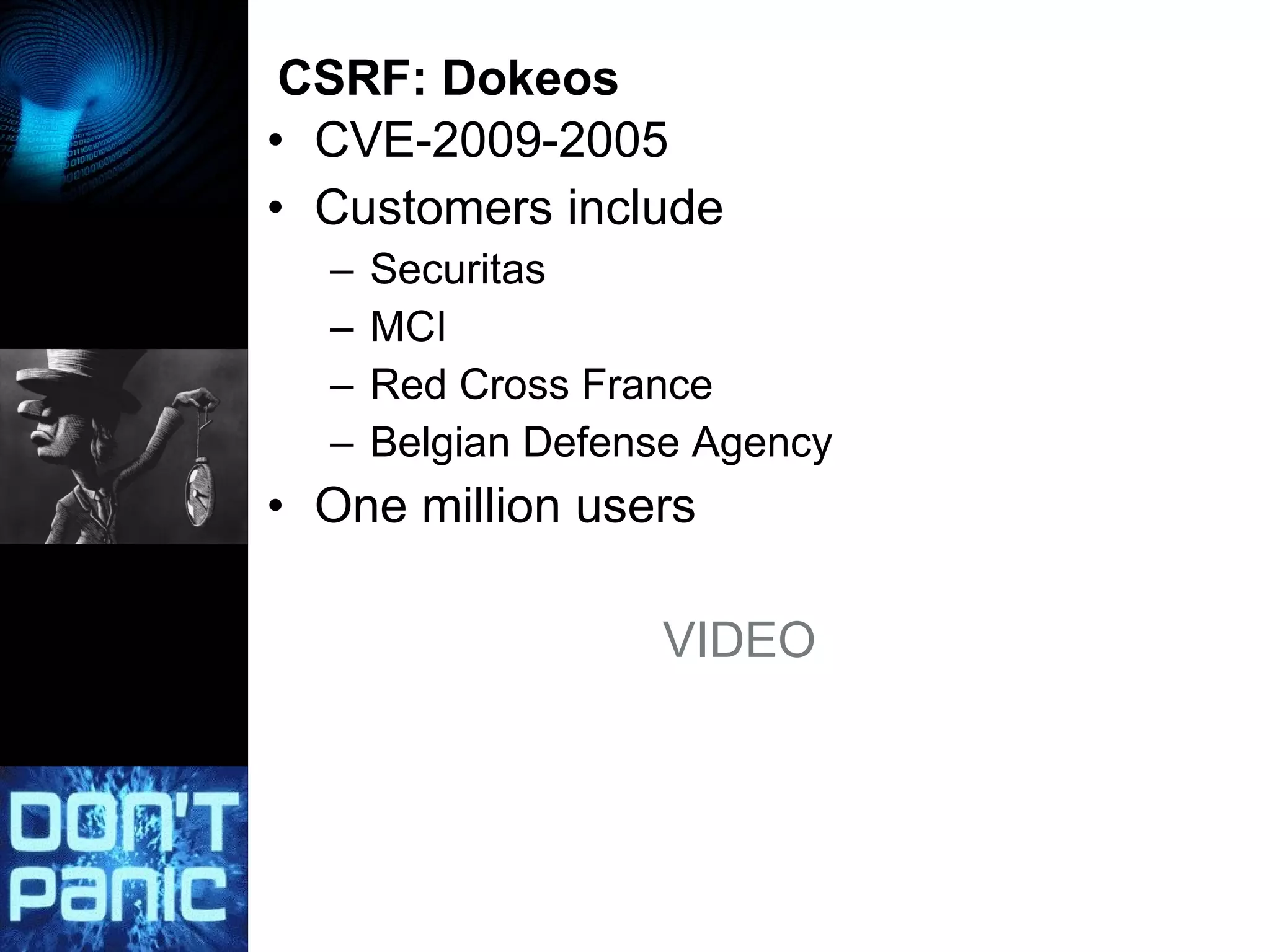 CSRF: Dokeos CVE-2009-2005 Customers include Securitas MCI Red Cross France Belgian Defense Agency One million users VIDEO 