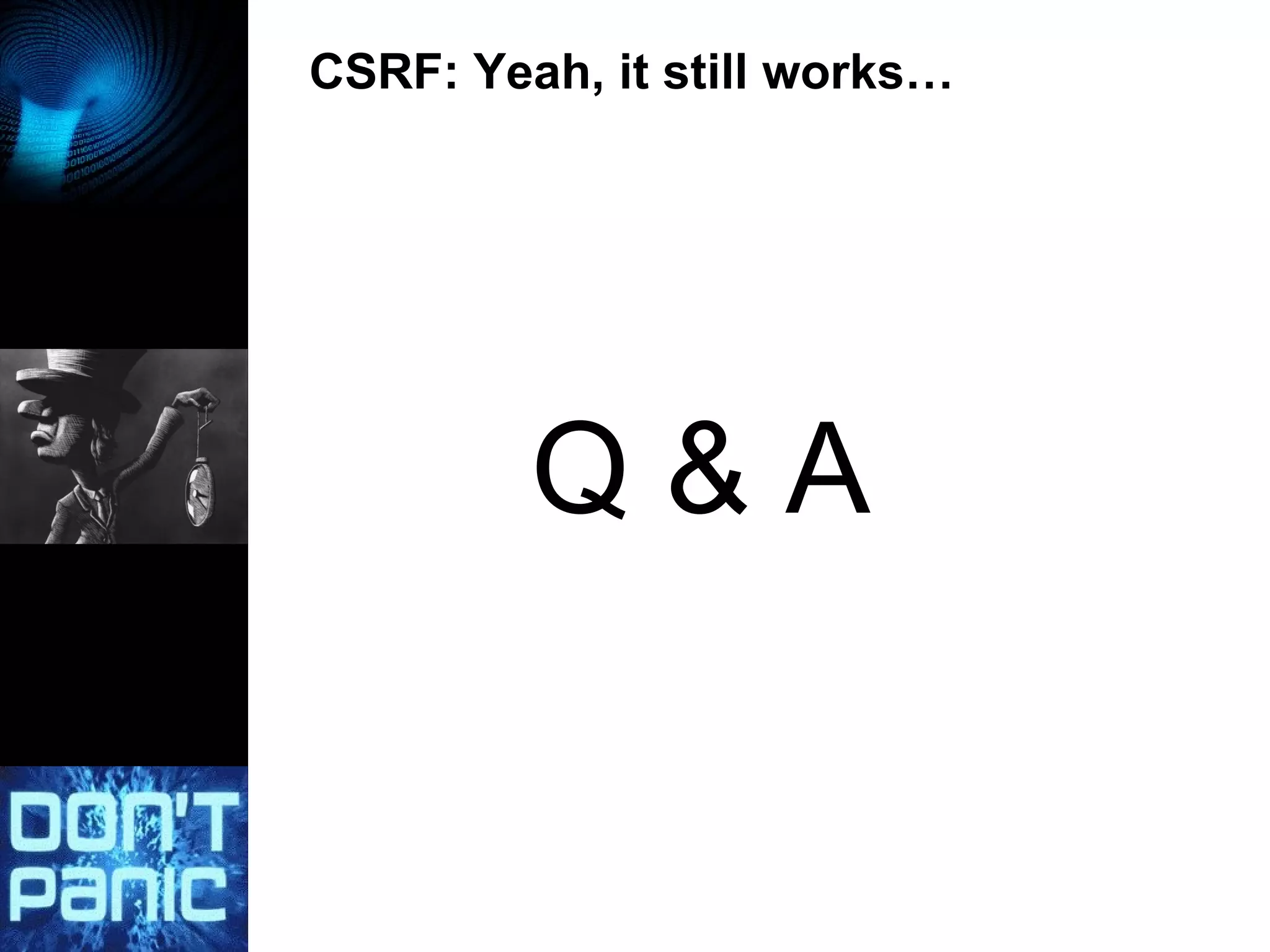 CSRF: Yeah, it still works… Q & A 