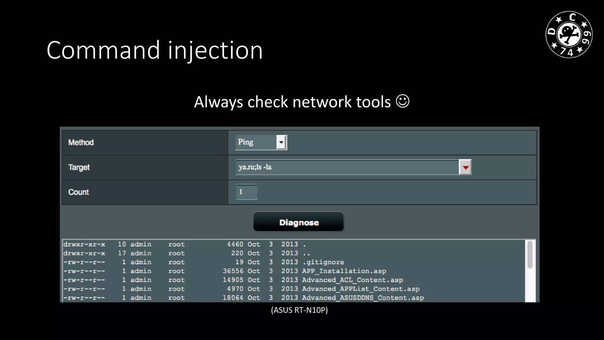Command injection
Always check network tools
(ASUS RT-N10P)
 