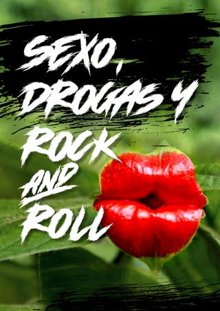 Sexo,,
drogas y
rock
&
roll
 