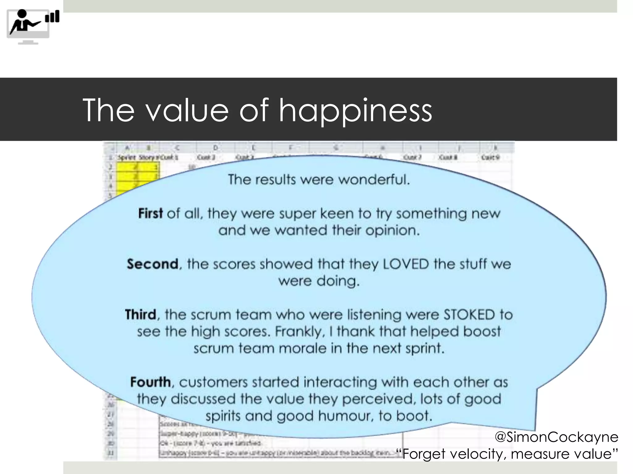 The value of happiness
@SimonCockayne
“Forget velocity, measure value”
 