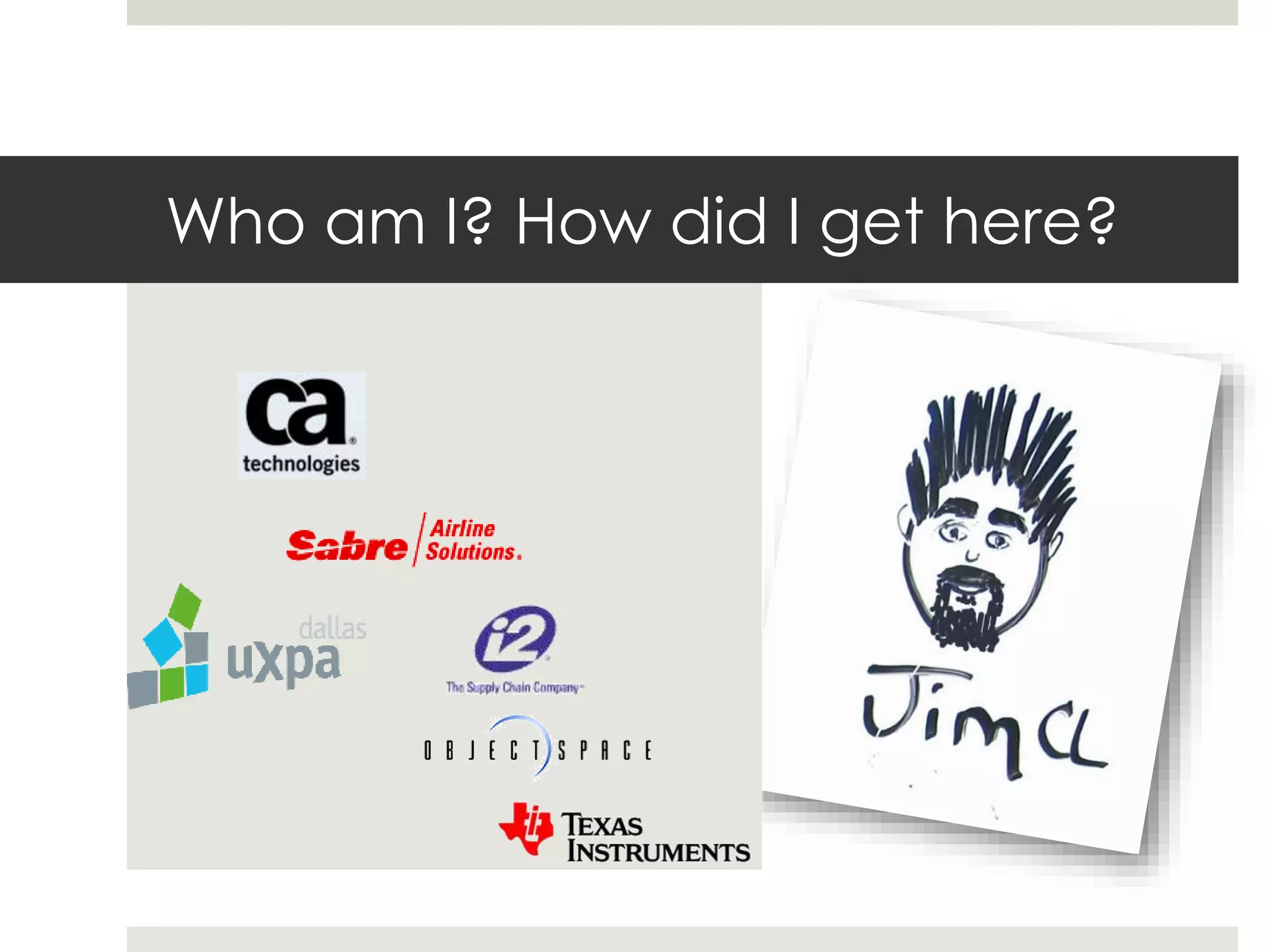 Who am I? How did I get here?
 