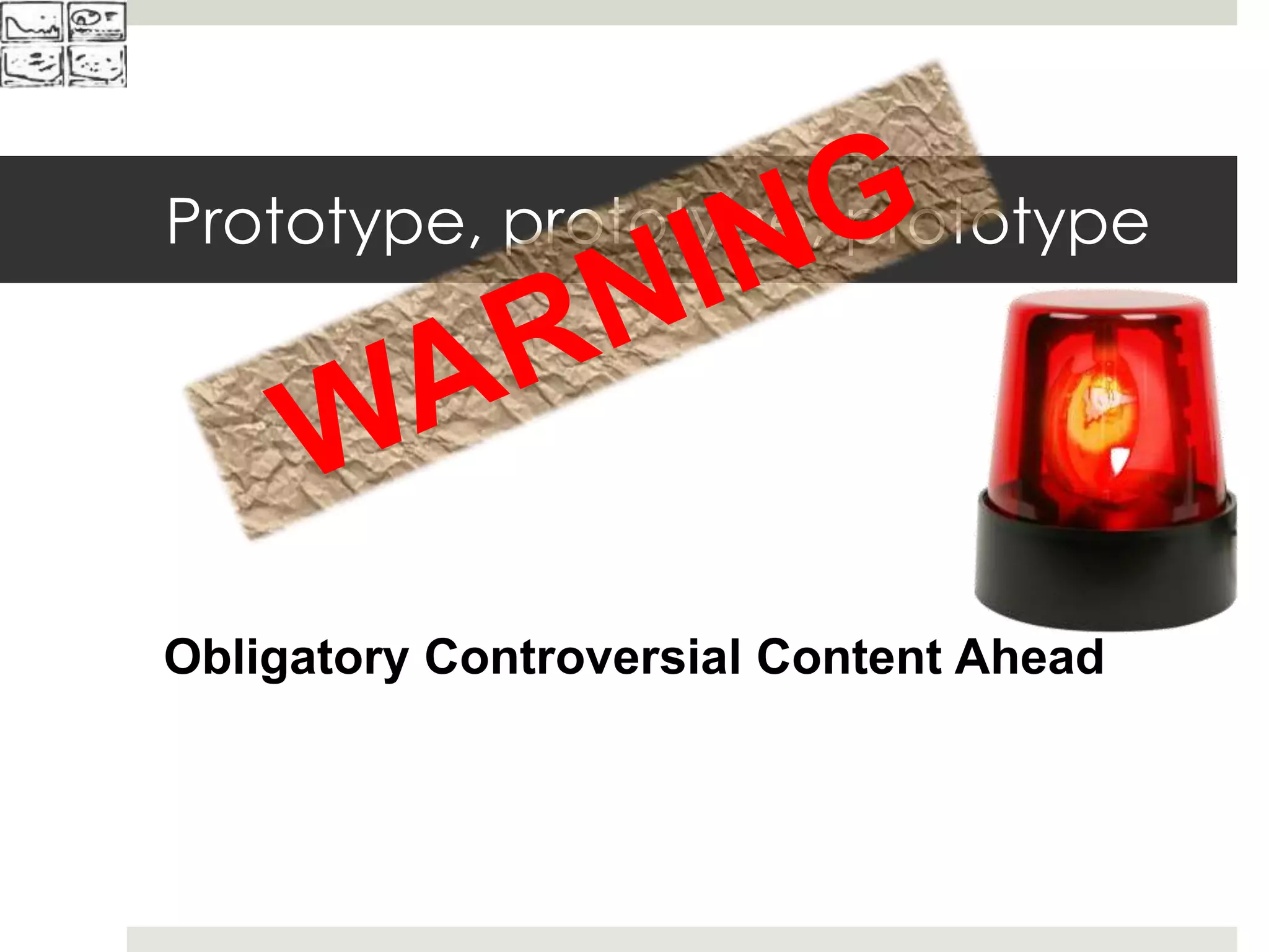 Prototype, prototype, prototype
Obligatory Controversial Content Ahead
 