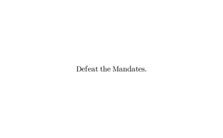 Defeat the Mandates.
 