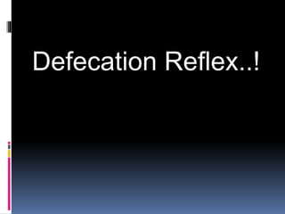 Defecation Reflex..!
 