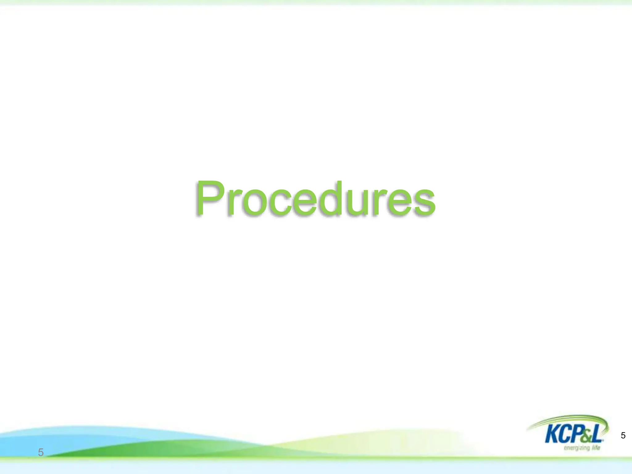 5
Procedures
5
 