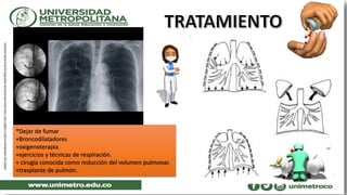 *Dejar de fumar
+Broncodilatadores
+oxigenoterapia
+ejercicios y técnicas de respiración.
+ cirugía conocida como reducción del volumen pulmonar.
+trasplante de pulmón.
 