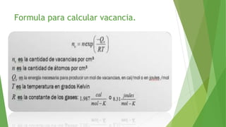 Formula para calcular vacancia. 
 