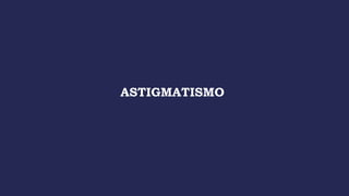 ASTIGMATISMO
 