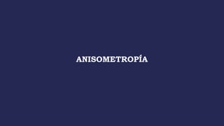 ANISOMETROPÍA
 