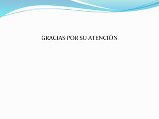 GRACIAS POR SU ATENCIÓN
 