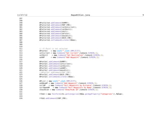 Zarko Acimovic


   115          */
   116          long rr=1000;
   117
   118     /** String that describes image
   119      */
   120      String imgString = "blanco";
   121
   122
   123     /** Regular constructor
   124      * @author Zarko Acimovic
   125      */
   126          Point(long dlat, long mlat, long slat, //char side1,
   127                        long dlon, long mlon, long slon, //char side2,
   128                            String n, String t,boolean setNewID){
   129
   130                  degLat=MathFP.toFP(dlat);
   131                  minLat=MathFP.toFP(mlat);
   132                  secLat=MathFP.toFP(slat);
   133                  //sideNS=side1;
   134
   135
   136                  degLon=MathFP.toFP(dlon);
   137                  minLon=MathFP.toFP(mlon);
   138                  secLon=MathFP.toFP(slon);
   139                  //sideWE=side2;
   140
   141                  name=n;
   142                  type=t;
   143
   144                  long sixty=MathFP.toFP("60");
   145
   146                  lat =
MathFP.add(degLat,MathFP.div(MathFP.add(minLat,MathFP.div(secLat,sixty)),sixty));
   147                  lon =
MathFP.add(degLon,MathFP.div(MathFP.add(minLon,MathFP.div(secLon,sixty)),sixty));
   148
   149                  totLatSec = MathFP.mul(lat,MathFP.toFP("3600"));
   150                  totLonSec =      MathFP.mul(lon,MathFP.toFP("3600"));
   151
   152                  if(setNewID==true){
   153                           ID = cnt;
   154                           cnt++;
   155                  }
   156                  typeID = 0; //default type
   157                  //System.out.println("cnt="+cnt);
   158          }
   159
   160
   161
   162          Point(long totLatSec,
   163                    //char s1,


                                        cxxxiv
 