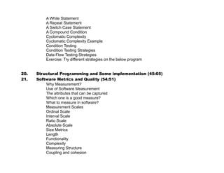 Software Defects Prevention Techniques – Example Project


    •   Laws of Program Evolution
    •   Applicability of Lehman's laws
    •   Software maintenance
    •   Maintenance is inevitable
    •   Causes of maintenance
    •   Distribution of maintenance effort
    •   Types of Maintenance
    •   Breakup of costs
    •   Spiral maintenance model
    •   Maintenance costs
    •   Maintenance costs factors
    •   Problems facing Maintainers
    •   Approaches to Maintenance
    •   The Change process
    •   Change requests
    •   Change implementation
    •   Maintenance prediction
    •   Change prediction
    •   Complexity metrics
    •   Process metrics


26. Agile Development (55:33)
http://nptel.iitm.ac.in/video.php?subjectId=106101061

•   Objectives
•   Requirements
•   Characteristics of Agile Processes
•   An iterative development process
•   Advantages of incremental development
•   Problems with incremental development
•   Prototyping
•   Software prototyping
•   Benefits of prototyping
•   Throw -away prototypes
•   Incremental Development & Prototyping
•   Conflicting objectives
•   Agile methods
•   Principles of Agile Methods
•   Problems with agile methods
•   Extreme programming
•   The Four Core Values of XP
•   Communication
•   Feedback
•   Courage
•   The XP release cycle
•   XP Practices
•   XP Practices - 2



                                                      xvii
 