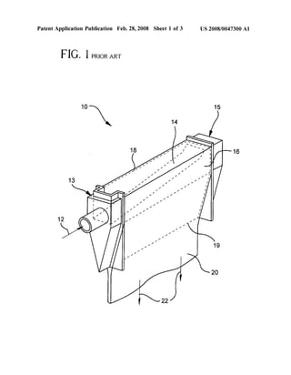 Patent Application Publication Feb. 28, 2008 Sheet 1 of 3 US 2008/004.7300 A1
FIG. 1 PRIOR ART
 