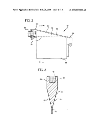 US 2008/004.7300 A1
FIG. 2
Patent Application Publication Feb. 28, 2008 Sheet 2 of 3
 