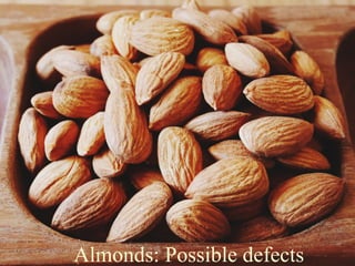 Almonds: Possible defects
 