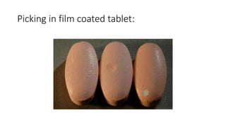 Picking in film coated tablet:
 