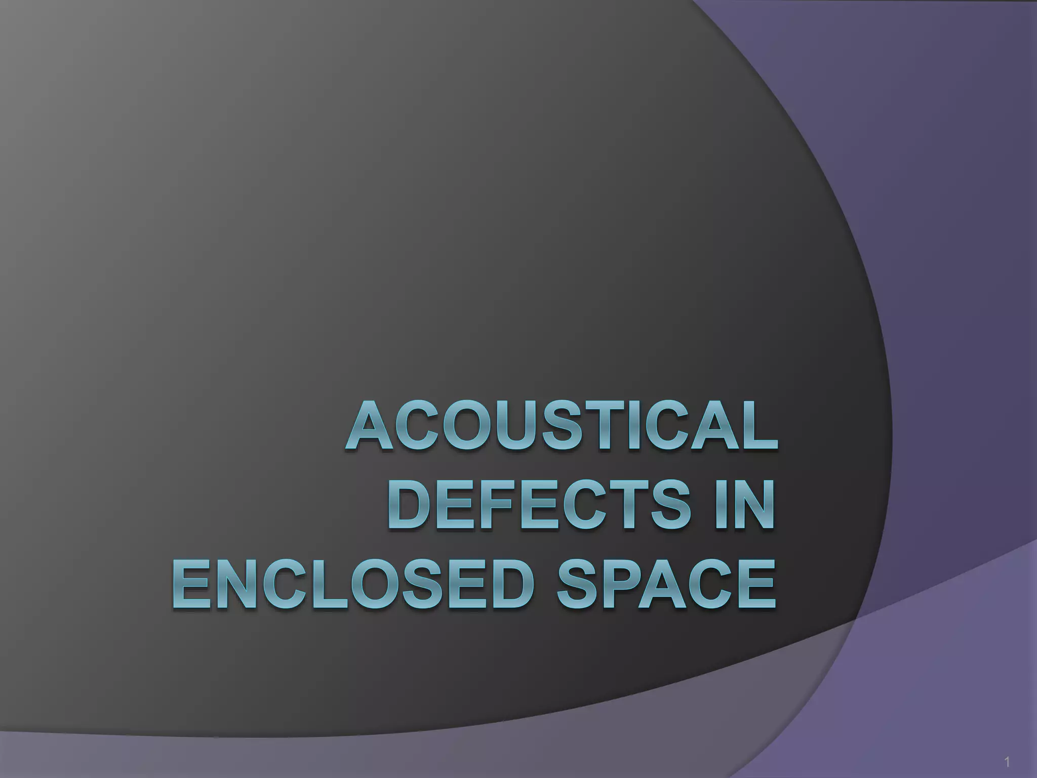 acoustical defects in enclosed space PPT
