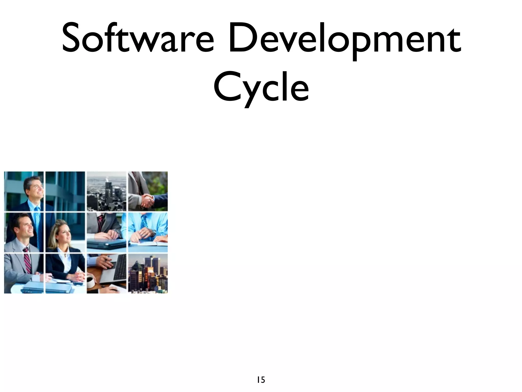 Software Development
        Cycle




         15
 