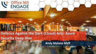 Slide
‹#›1
Defence	Against	the	Dark	(Cloud)	Arts:	Azure	
Security	Deep	Dive	
Andy	Malone	MVP
 