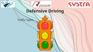 Defensive Driving
Traffic lights
 