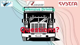 Defensive Driving
Questions?
 