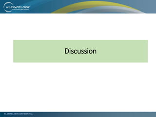 KLEINFELDER CONFIDENTIAL
Discussion
 