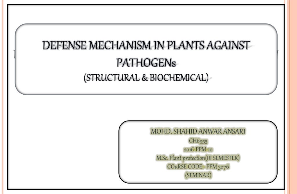 DEFENCE MECHANISM IN PLANTS AGAINST PATHOGENS (STRUCTURAL & BIOCHEMIC…