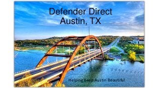 Defender Direct
Austin, TX

Helping Keep Austin Beautiful

 