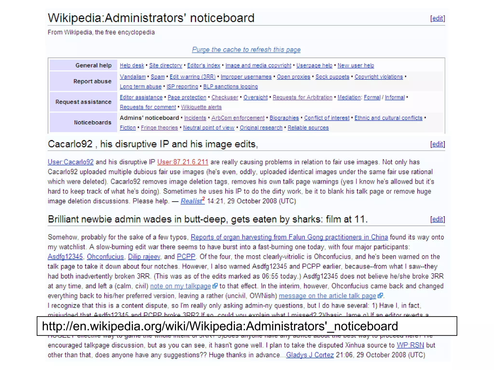 http://en.wikipedia.org/wiki/Wikipedia:Administrators'_noticeboard 