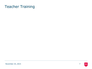 Teacher Training
November 25, 2015 7
 