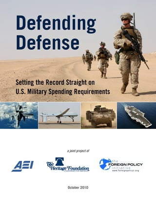 Defending
Defense
Setting the Record Straight on
U.S. Military Spending Requirements




                   a joint project of




                   October 2010
 