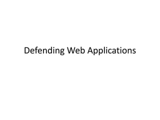 Defending Web Applications
 