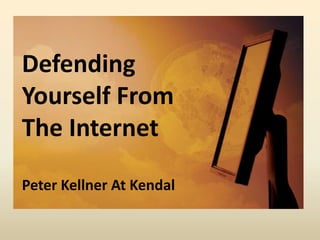 Defending Yourself From The InternetPeter Kellner At Kendal 