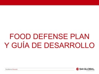 FOOD DEFENSE PLAN
Y GUÍA DE DESARROLLO
 
