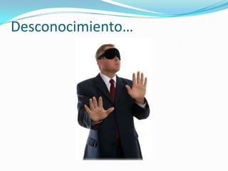 Desconocimiento…