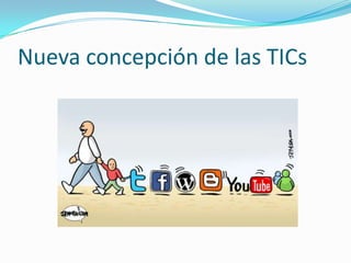 Nueva concepción de las TICs