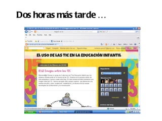 Dos horas más tarde …
 