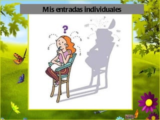 Mis entradas individuales
 