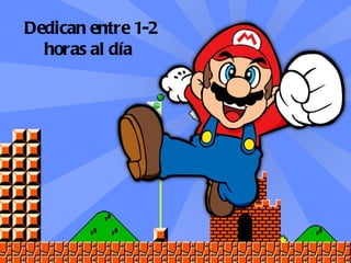 Dedican entre 1-2
  horas al día
 