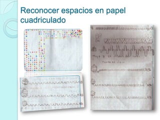 Reconocer espacios en papel
cuadriculado
 