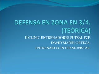 II CLINIC ENTRENADORES FUTSAL FCF. DAVID MARÍN ORTEGA. ENTRENADOR INTER MOVISTAR. 