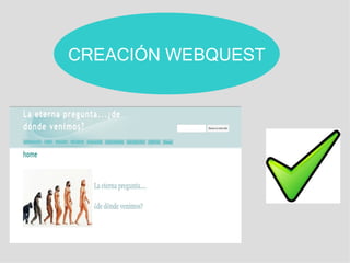 CREACIÓN WEBQUEST
 