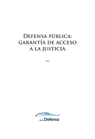 Defensa pública:
garantía de acceso
a la justicia
u
 