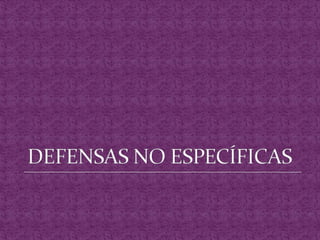 DEFENSAS NO ESPECÍFICAS
