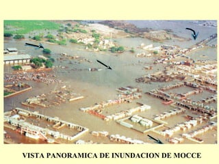 VISTA PANORAMICA DE INUNDACION DE MOCCE
 