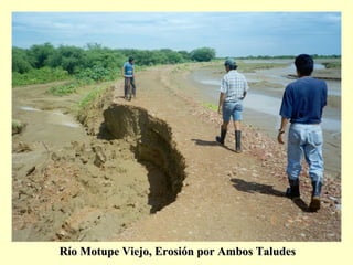 Río Motupe Viejo, Erosión por Ambos TaludesRío Motupe Viejo, Erosión por Ambos Taludes
 